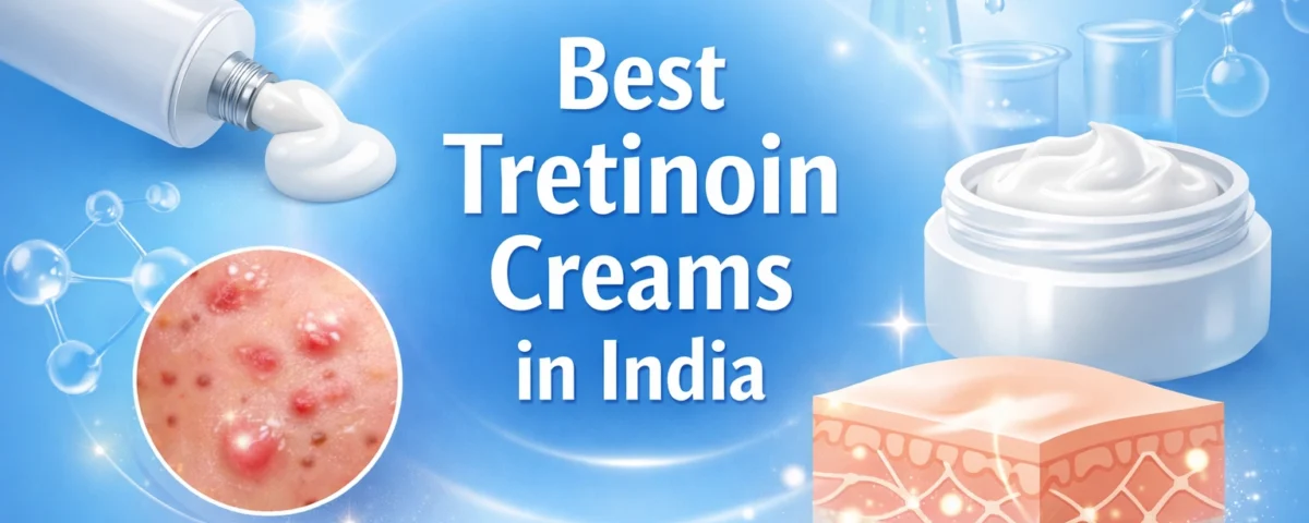 Best Tretinoin Creams in India